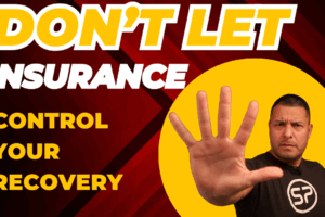 How Insurance Controls Your Recovery — And What You Can Do About It