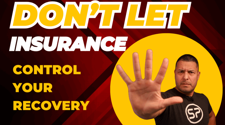How Insurance Controls Your Recovery — And What You Can Do About It
