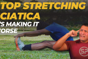 WHY REST AND STRETCHING AREN’T FIXING YOUR SCIATICA